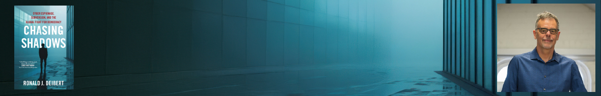 Ronald J. Deibert : chasing shadows banner